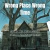 wrong place wrong time a novel